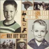 Hillman, Chris  & Herb Pedersen - Way Out West