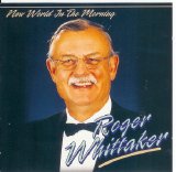 Whittaker, Roger - New World in the Morning