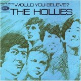 Hollies - Would You Believe?