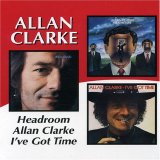 Clarke, Allan - Headroom/Allan Clarke/I've Got Time