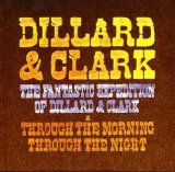 Dillard & Clark - The Fantastic Expedition of / Through the morning, through the night