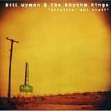 Bill Wyman & the Rhythm Kings - Struttin' Our Stuff