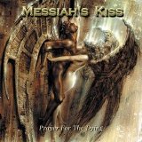 Messiah's Kiss - Prayer For The Dying