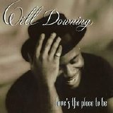 Will Downing - Love's The Place To Be