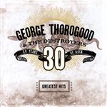 George Thorogood - Greatest Hits: 30 Years Of Rock