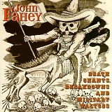 John Fahey - Death Chants, Breakdowns and Military Waltzes