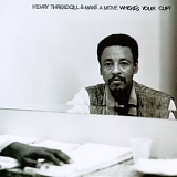 Henry Threadgill & Make a Move - Where's Your Cup?