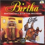 Birtha - Birtha   1972   /   Can't Stop The Madness  1973