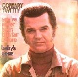 Conway Twitty - You've Never Been This Far Before/Baby's Gone