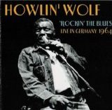 Howlin' Wolf - Rockin' The Blues - Live In Germany 1964