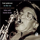 Fred Anderson with Tatsu Aoki & Hamid Drake - On The Run: Live At The Velvet Lounge