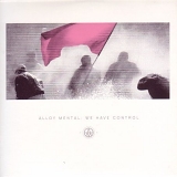 Alloy Mental - We Have Control