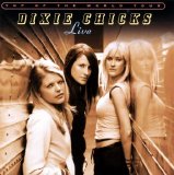 Dixie Chicks - Top Of The World Tour - Live