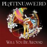 Platinum Weird - Will You Be Around - EP