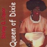 Shirley Q. Liquor - Queen Of Dixie