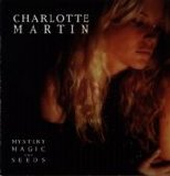 Charlotte Martin - Mystery, Magic, And Seeds