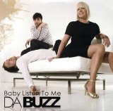 Da Buzz - Baby Listen To Me