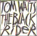 Tom Waits - The Black Rider