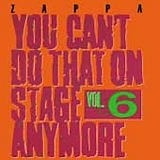 Frank Zappa - You Can't Do That On Stage Anymore - Vol. 6