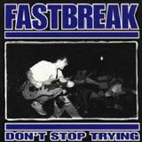 Fastbreak - Dont Stop Trying