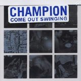 Champion - Come Out Swinging