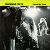 Screaming Trees - Change Has Come