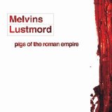 The Melvins & Lustmord - Pigs Of The Roman Empire