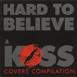 Various artists - Hard To Believe (A Kiss Covers Compilation)