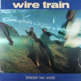 Wire Train - Between Two Words