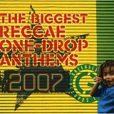 Various artists - The Biggest Reggae One Drop Anthems 2007