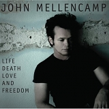 Mellencamp John - Life Death Love & Freedom