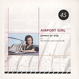 Airport Girl - Power Yr Trip