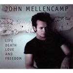 John Mellencamp - Life, Death, Love And Freedom