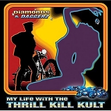 My Life With The Thrill Kill Kult - Diamonds and Daggerz