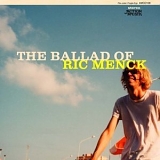 Ric Menck - The Ballad of Ric Menck