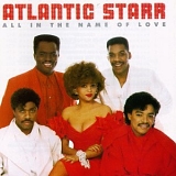 Atlantic Starr - All In The Name Of love