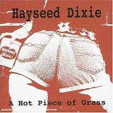 Hayseed Dixie - A Hot Piece Of Grass