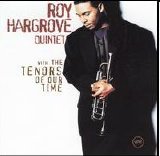 Roy Hargrove Quintet - With The Tenors of Our Time