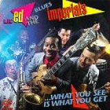 Lil' Ed & The Blues Imperials - What You See Is What You Get