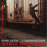 Merle Haggard - Same Train, A Different Time