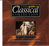 Felix Mendelssohn-Bartholdy - The Classical Collection #12 - Mendelssohn Melodic Masterpieces