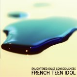 French Teen Idol - Enlightened False Consciousness