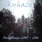 Skyhaze - Anthology 2005 - 2006