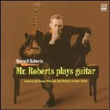 Howard Roberts - Mr. Roberts Plays Guitar / This Is Howard Roberts - Color Him Funky