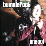 Bumblefoot (Ron Thal) - Uncool