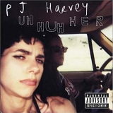 P.J Harvey - Uh Huh Her