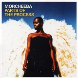 Morcheeba - Parts Of The Process