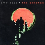 Las Pelotas - Amor Seco