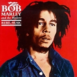 Bob Marley & The Wailers - REBEL MUSIC