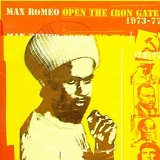 Max Romeo - Open the Iron Gate 1973 - 1977